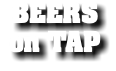 BEERS on TAP